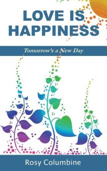 Love is Happiness: Tomorrow's a New Day