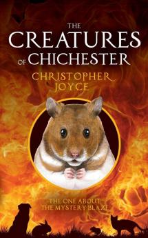 The Creatures of Chichester: The One About the Mystery Blaze: 2