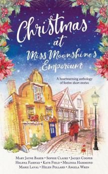 Christmas at Miss Moonshine's Emporium: An uplifting collection of feelgood festive stories: 2 (Miss Moonshine's Wonderful Emporium)