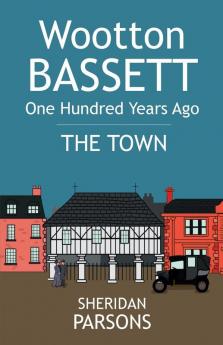 Wootton Bassett One Hundred Years Ago - The Town: 2