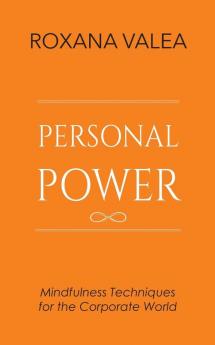 Personal Power: Mindfulness Techniques for the Corporate World