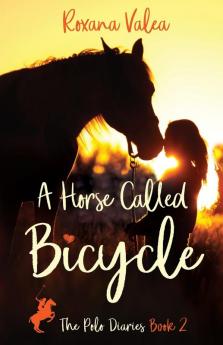 A Horse Called Bicycle: 2 (The Polo Diaries)