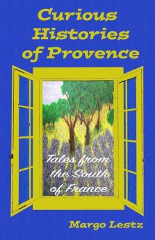 Curious Histories of Provence: Tales from the South of France