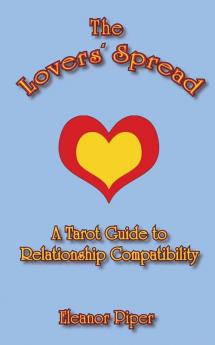 The Lovers' Spread: A Tarot Guide to Relationship Compatibility