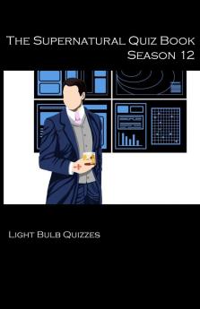 The Supernatural Quiz Book Season 12: 500 Questions and Answers on Supernatural Season 12