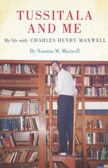 Tussitala and Me: My Life with Charles Henry Maxwell