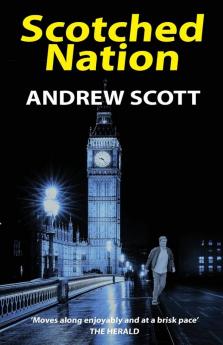 Scotched Nation: 2 (Willie Morton Scottish political thriller)