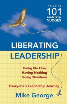 Liberating Leadership: Being No One - Having Nothing - Going Nowhere