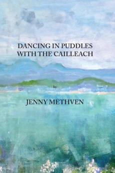 Dancing in Puddles with the Cailleach