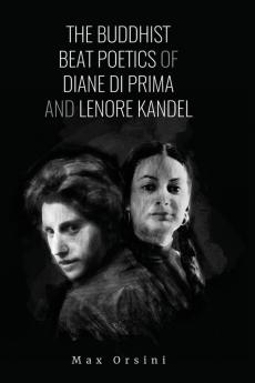 The Buddhist Beat Poets of Diane di Prima and Lenore Kandel