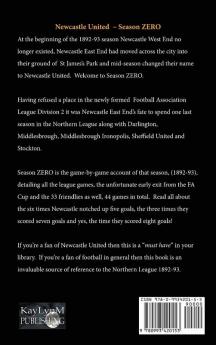 Newcastle United 1892-93 Season ZERO: Record of the 1892-93 season which completed the end of the 'Ends' and the beginning of the 'United'.