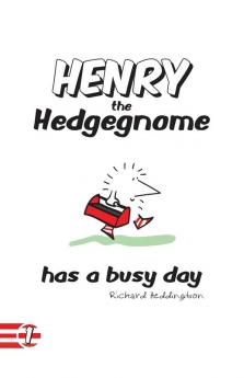 Henry the Hedgegnome Has a Busy Day: 1 (Hedgegnomes)