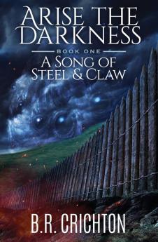 Arise the Darkness: Song of Steel and Claw: Book 1