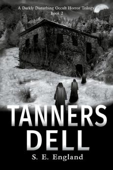 Tanners Dell: A Darkly Disturbing Occult Horror Trilogy: Book 2