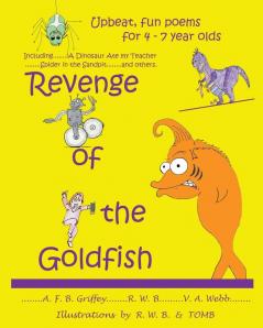 Revenge of the Goldfish: Upbeat Fun Poems for 4-7 Year Olds