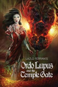 Ordo Lupus and the Temple Gate: An Ex Secret Agent Paranormal Investigator Thriller: 2 (Ordo Lupus and the Blood Money Prophecy)