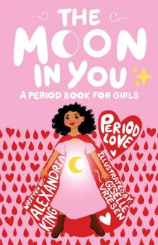 The Moon In You: A Period Book For Girls