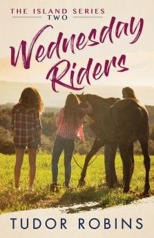 Wednesday Riders: A story of summer friendships love and lessons learned: 2 (Island)