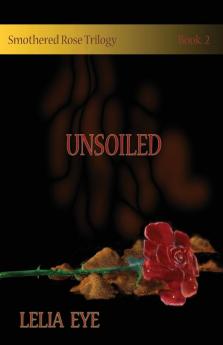 Smothered Rose Trilogy Book 2: Unsoiled