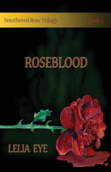 Smothered Rose Trilogy Book 3: Roseblood