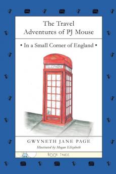 The Travel Adventures of PJ Mouse: In a Small Corner of England: 3