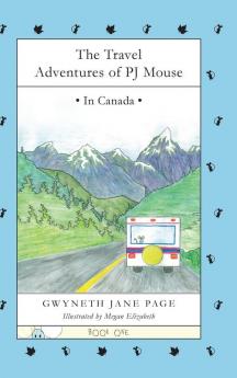 The Travel Adventures of PJ Mouse: In Canada: 1