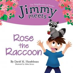 Jimmy Meets Rose the Raccoon: 3 (Neighborhood)