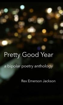 Pretty Good Year - A Bipolar Poetry Anthology