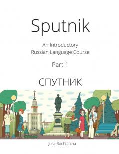 Sputnik: An Introductory Russian Language Course Part I