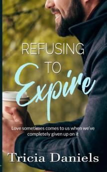 Refusing To Expire: 2 (Love in the Hills of the Headwaters)