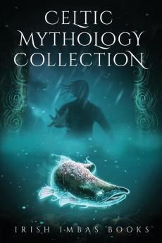 Celtic Mythology Collection 2 (The Celtic Mythology Collection)