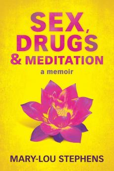 Sex Drugs and Meditation