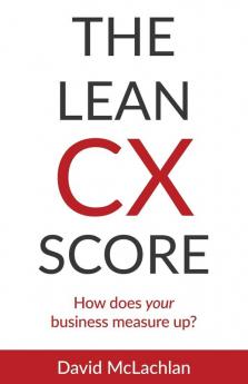 The Lean CX Score: How does your business measure up?