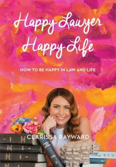 Happy Lawyer Happy Life: How to be Happy in Law and Life