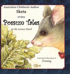 Possum Tales: ...in the Lettuce Patch: 1