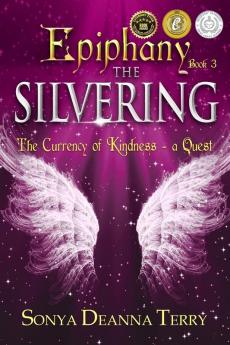 Epiphany - THE SILVERING: A return to the Currency of Kindness: 3