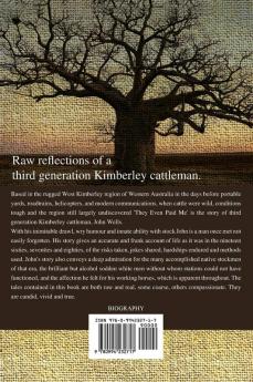 They Even Paid Me: Raw reflections of a third generation Kimberley cattleman.