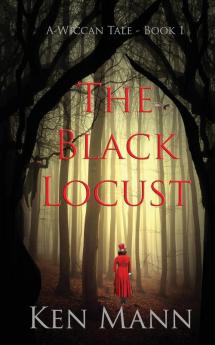 The Black Locust: A Wiccan Tale - Book 1 (Wiccan Tales)