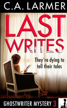 Last Writes: A Ghostwriter Mystery 3