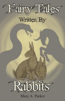 Fairy Tales Written By Rabbits: 1