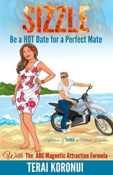 SIZZLE Be a HOT Date for a Perfect Mate: With The ABC Magnetic Attraction Formula: 1 (Sizzle - Single's)