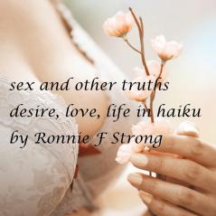 Sex and other truths: desire love life in haiku