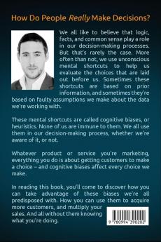 Unconscious Marketing: 25 Cognitive Biases That Compel Your Customers To Buy (Without Them Knowing)