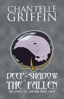 Deep in the Shadow of the Fallen: The Legacy of Zyanthia - Book Three: 1