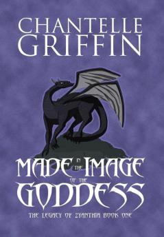 Made in the Image of the Goddess: The Legacy of Zyanthia - Book One: 1