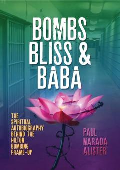 Bombs Bliss and Baba: The Spiritual Autobiography Behind the Hilton Bombing Frame Up