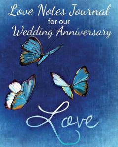 Loves Notes Journal for our Wedding Anniversary: A Wedding Anniversary Journal (Full Color): 1 (Love Notes Journal)