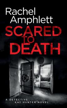 Scared to Death: A Detective Kay Hunter murder mystery: 1