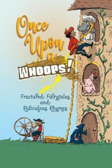 Once Upon a Whoops!: Fractured Fairytales and Ridiculous Rhymes: 3 (Anthology Angels)