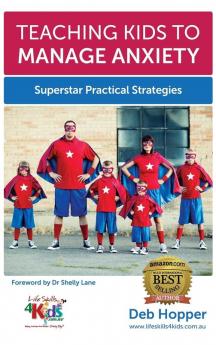 Teaching Kids to Manage Anxiety: Superstar Practical Strategies: 1